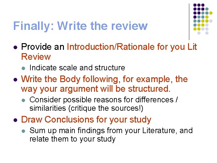 Finally: Write the review l Provide an Introduction/Rationale for you Lit Review l l