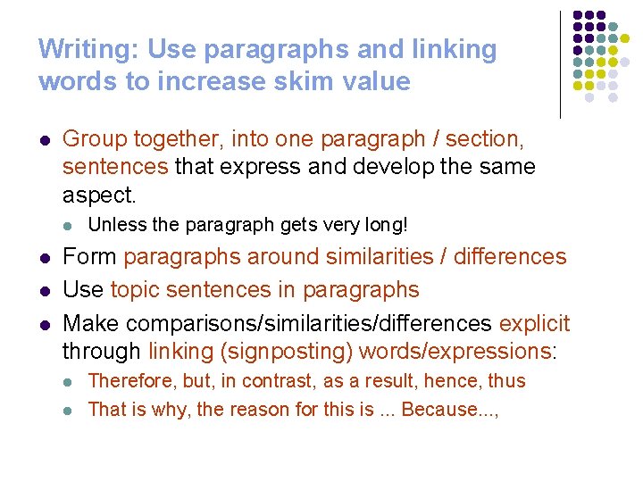 Writing: Use paragraphs and linking words to increase skim value l Group together, into