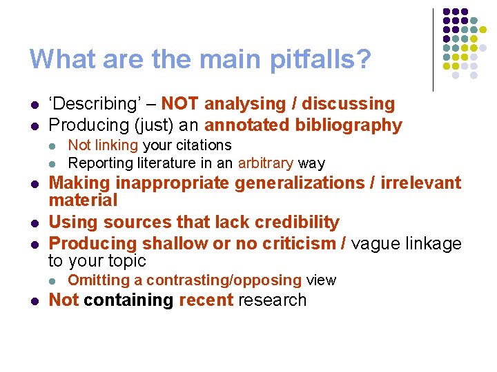 What are the main pitfalls? l l ‘Describing’ – NOT analysing / discussing Producing