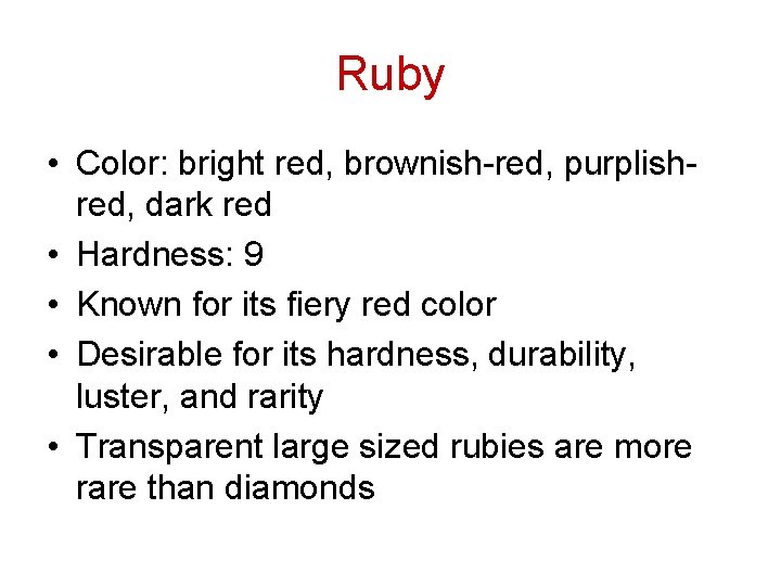 Ruby • Color: bright red, brownish-red, purplishred, dark red • Hardness: 9 • Known