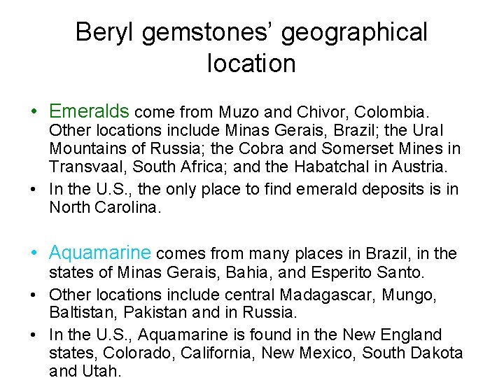 Beryl gemstones’ geographical location • Emeralds come from Muzo and Chivor, Colombia. Other locations