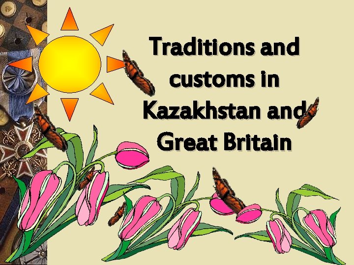 Traditions and customs in Kazakhstan and Great Britain 