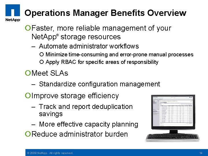 Operations Manager Benefits Overview ¡Faster, more reliable management of your Net. App storage resources