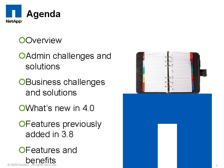 Agenda ¡Overview ¡Admin challenges and solutions ¡Business challenges and solutions ¡What’s new in 4.