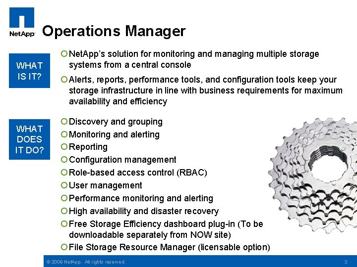 Operations Manager WHAT IS IT? WHAT DOES IT DO? ¡ Net. App’s solution for