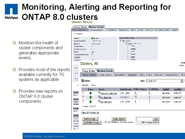 Monitoring, Alerting and Reporting for ONTAP 8. 0 clusters ¡ Monitors the health of