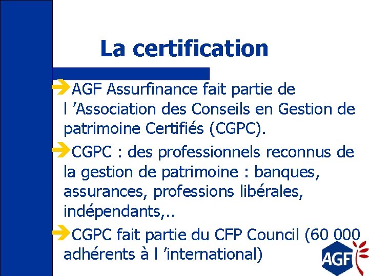 La certification èAGF Assurfinance fait partie de l ’Association des Conseils en Gestion de