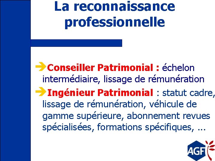 La reconnaissance professionnelle èConseiller Patrimonial : échelon intermédiaire, lissage de rémunération èIngénieur Patrimonial :