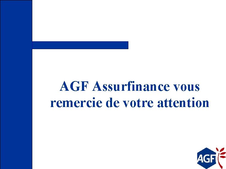AGF Assurfinance vous remercie de votre attention 