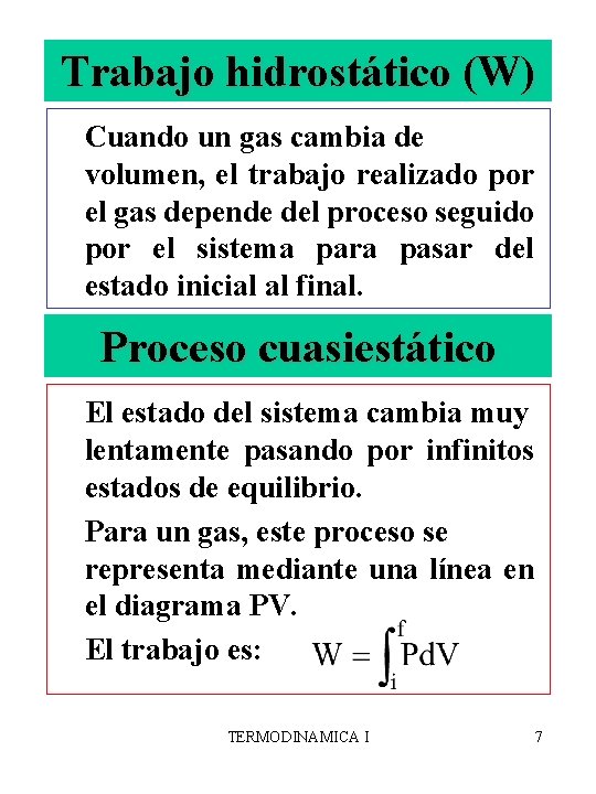 Trabajo hidrostático (W) Cuando un gas cambia de volumen, el trabajo realizado por el