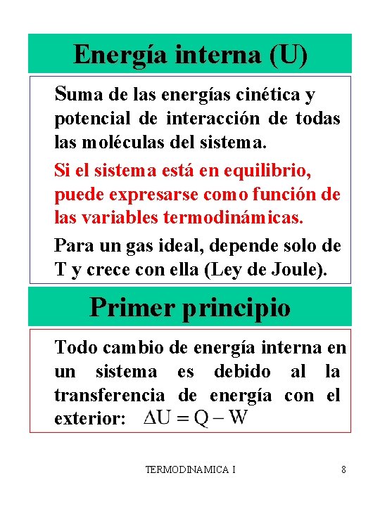 Energía interna (U) Suma de las energías cinética y potencial de interacción de todas