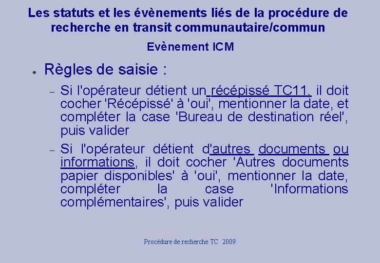 Les statuts et les évènements liés de la procédure de recherche en transit communautaire/commun