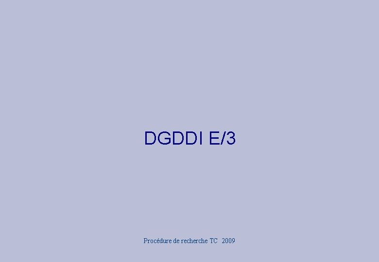 DGDDI E/3 Procédure de recherche TC 2009 