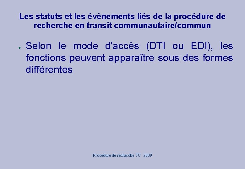 Les statuts et les évènements liés de la procédure de recherche en transit communautaire/commun