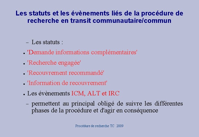 Les statuts et les évènements liés de la procédure de recherche en transit communautaire/commun