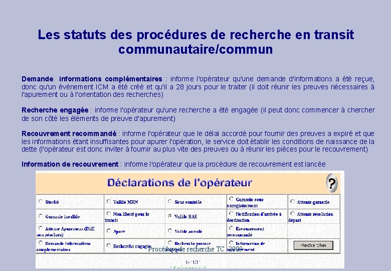 Les statuts des procédures de recherche en transit communautaire/commun Demande informations complémentaires : informe