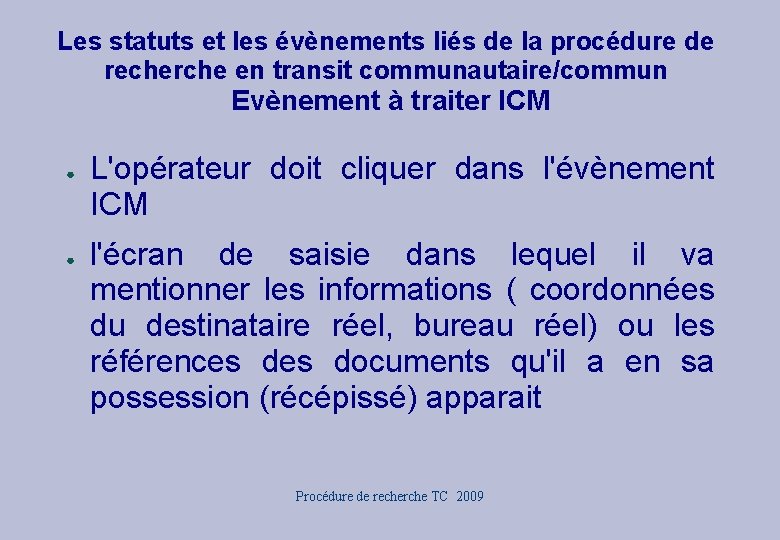 Les statuts et les évènements liés de la procédure de recherche en transit communautaire/commun