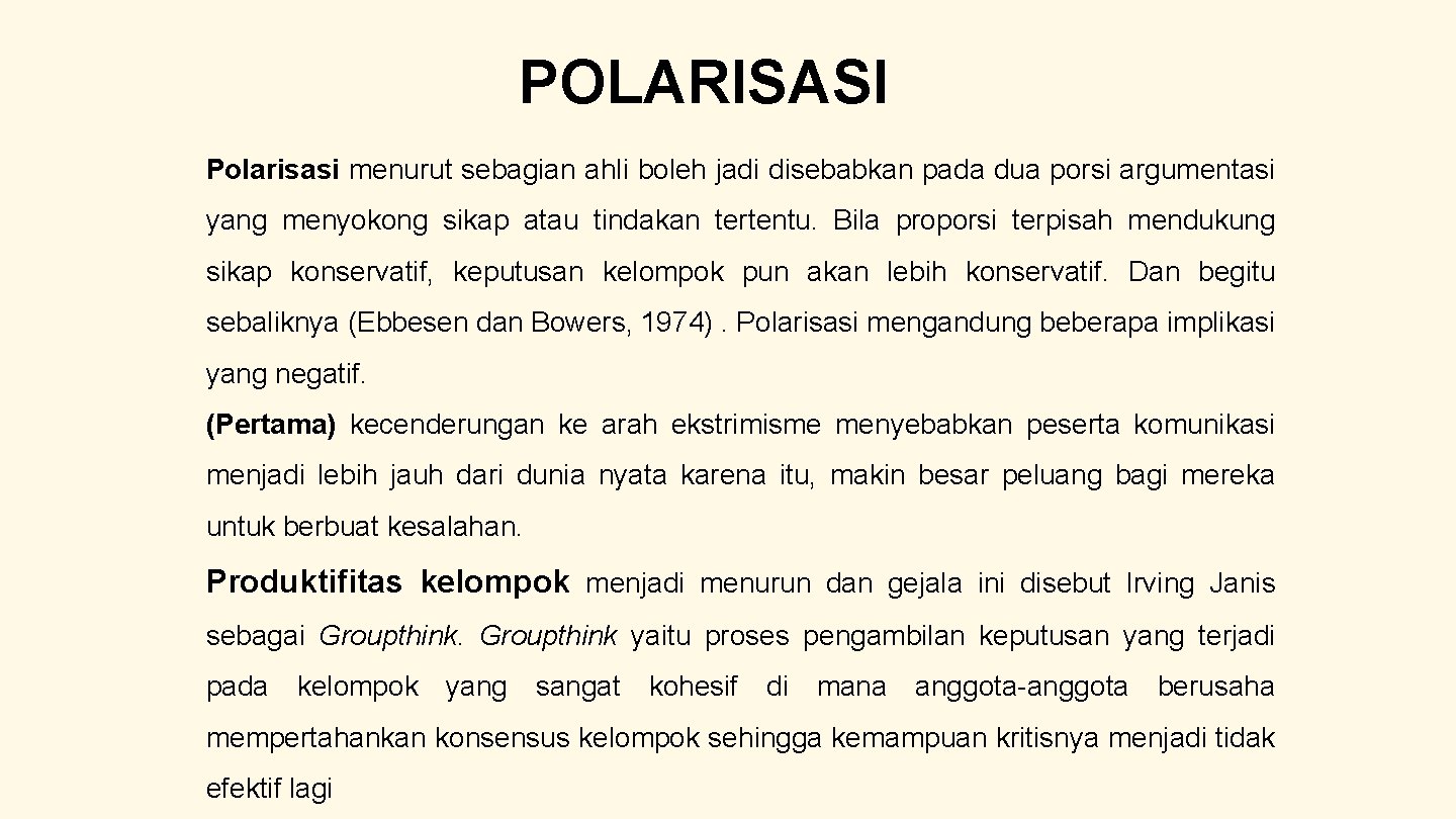 POLARISASI Polarisasi menurut sebagian ahli boleh jadi disebabkan pada dua porsi argumentasi yang menyokong