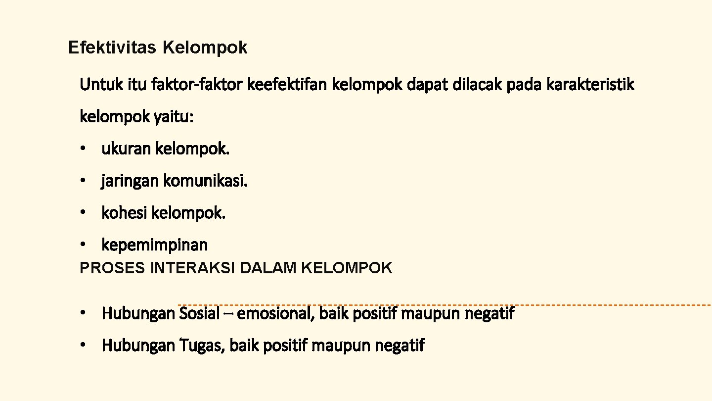 Efektivitas Kelompok Untuk itu faktor-faktor keefektifan kelompok dapat dilacak pada karakteristik kelompok yaitu: •