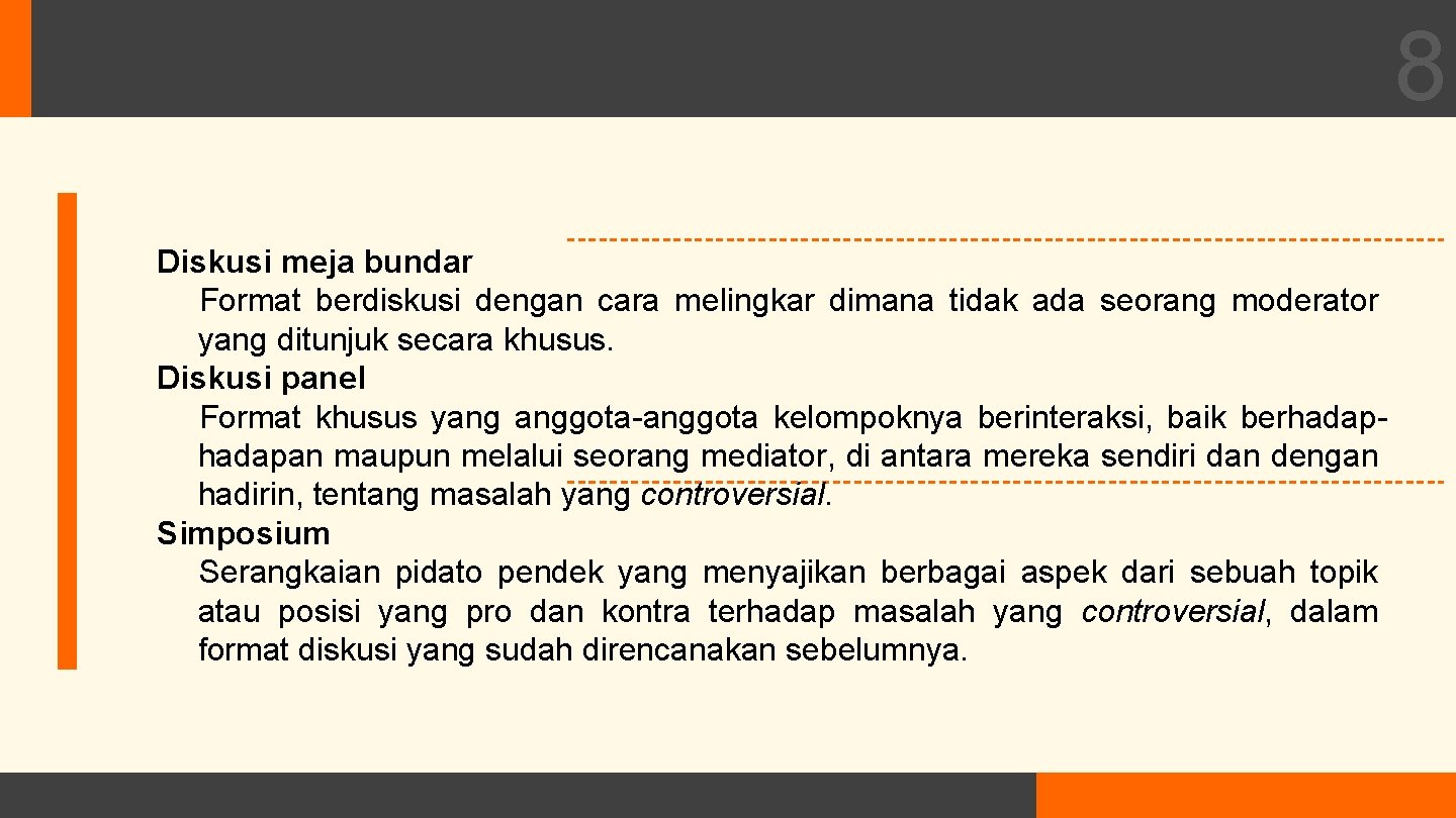 8 Diskusi meja bundar Format berdiskusi dengan cara melingkar dimana tidak ada seorang moderator