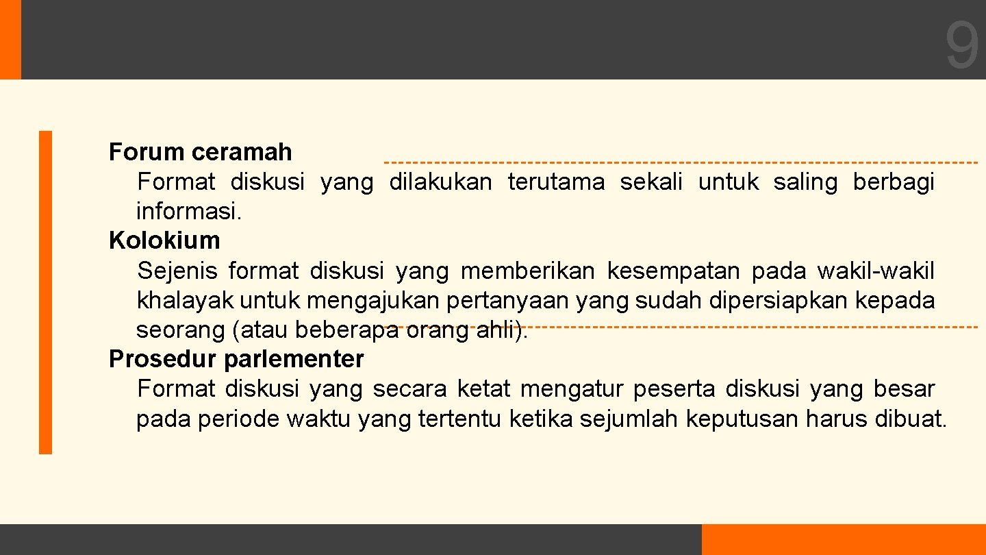 9 Forum ceramah Format diskusi yang dilakukan terutama sekali untuk saling berbagi informasi. Kolokium