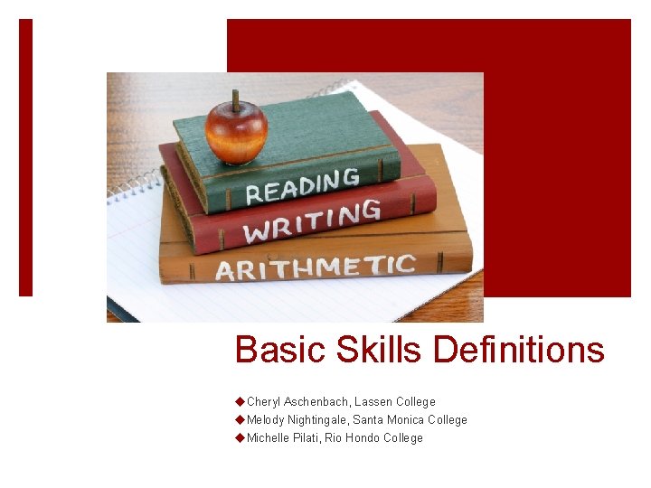 Basic Skills Definitions u. Cheryl Aschenbach, Lassen College u. Melody Nightingale, Santa Monica College