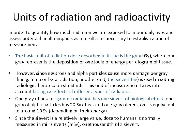 Units of radiation and radioactivity In order to quantify how much radiation we are