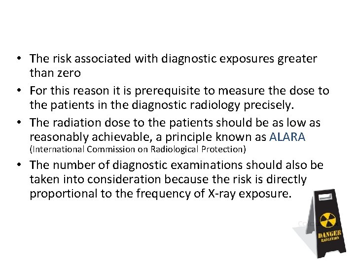  • The risk associated with diagnostic exposures greater than zero • For this