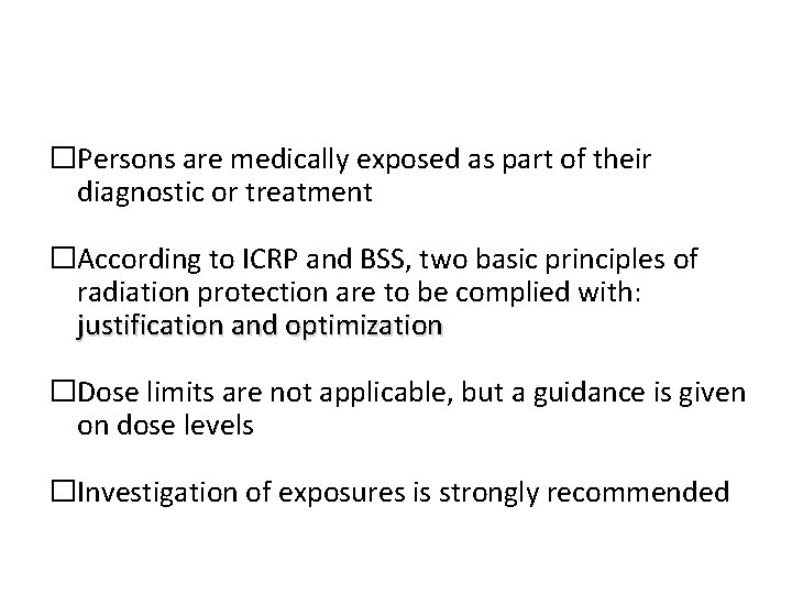 �Persons are medically exposed as part of their diagnostic or treatment �According to ICRP