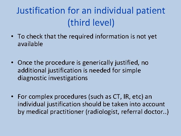 Justification for an individual patient (third level) • To check that the required information