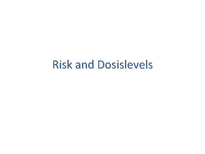 Risk and Dosislevels 