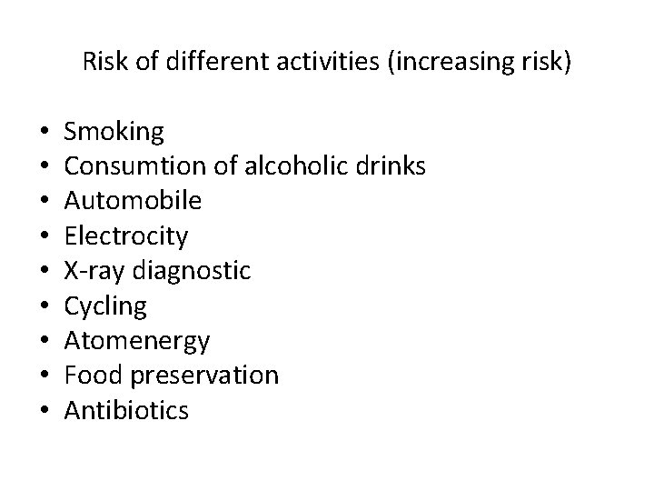 Risk of different activities (increasing risk) • • • Smoking Consumtion of alcoholic drinks