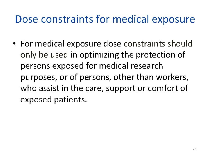 Dose constraints for medical exposure • For medical exposure dose constraints should only be