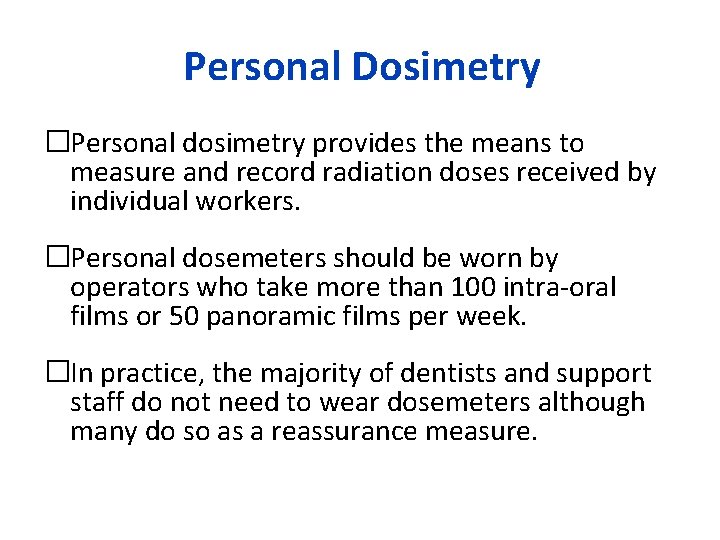 Personal Dosimetry �Personal dosimetry provides the means to measure and record radiation doses received