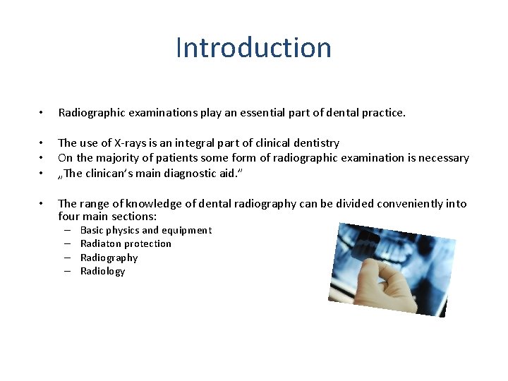 Introduction • Radiographic examinations play an essential part of dental practice. • • •