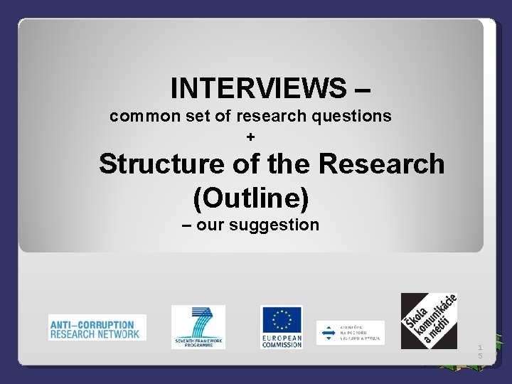 INTERVIEWS – common set of research questions + Structure of the Research (Outline) –