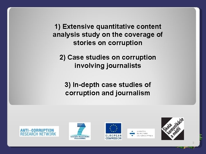 1) Extensive quantitative content analysis study on the coverage of stories on corruption 2)