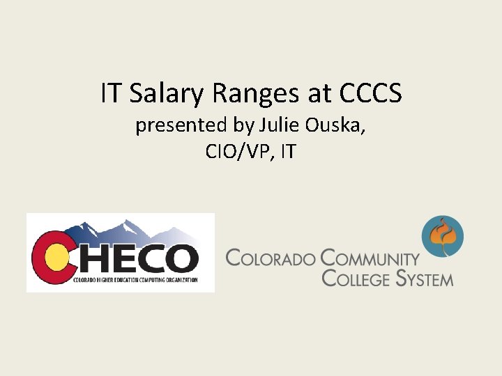 IT Salary Ranges at CCCS presented by Julie Ouska, CIO/VP, IT 