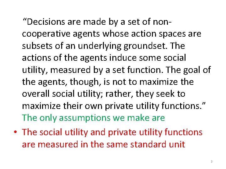 “Decisions are made by a set of noncooperative agents whose action spaces are subsets