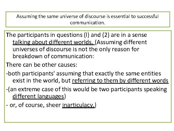 Assuming the same universe of discourse is essential to successful communication. The participants in