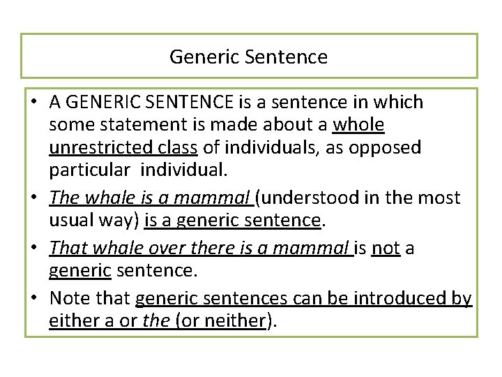 Generic Sentence • A GENERIC SENTENCE is a sentence in which some statement is