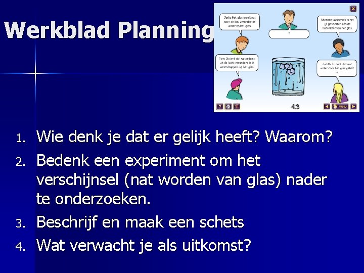 Werkblad Planning 1. 2. 3. 4. Wie denk je dat er gelijk heeft? Waarom?