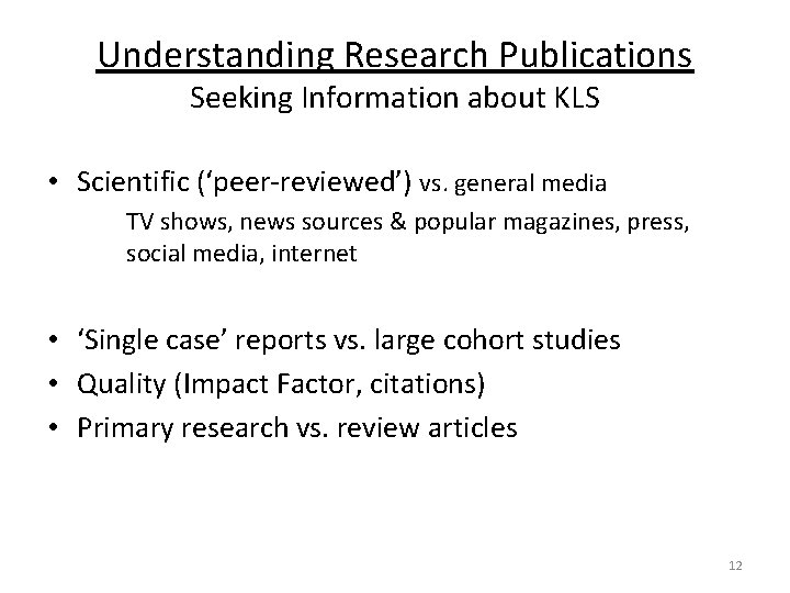 Understanding Research Publications Seeking Information about KLS • Scientific (‘peer-reviewed’) vs. general media TV
