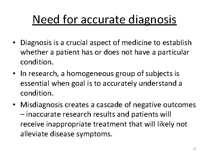 Need for accurate diagnosis • Diagnosis is a crucial aspect of medicine to establish