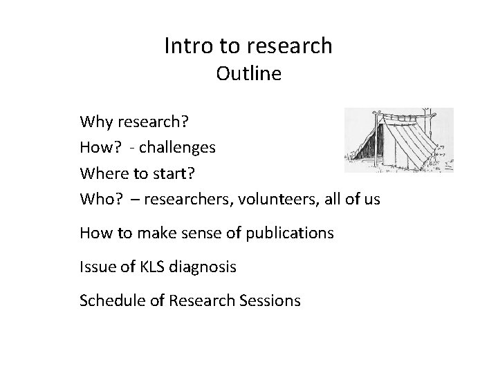 Intro to research Outline Why research? How? - challenges Where to start? Who? –