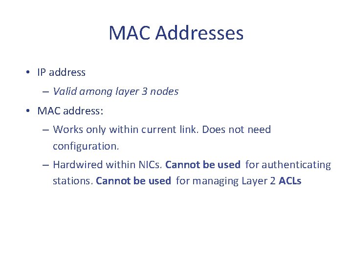 MAC Addresses • IP address – Valid among layer 3 nodes • MAC address: MAC Addresses • IP address – Valid among layer 3 nodes • MAC address: