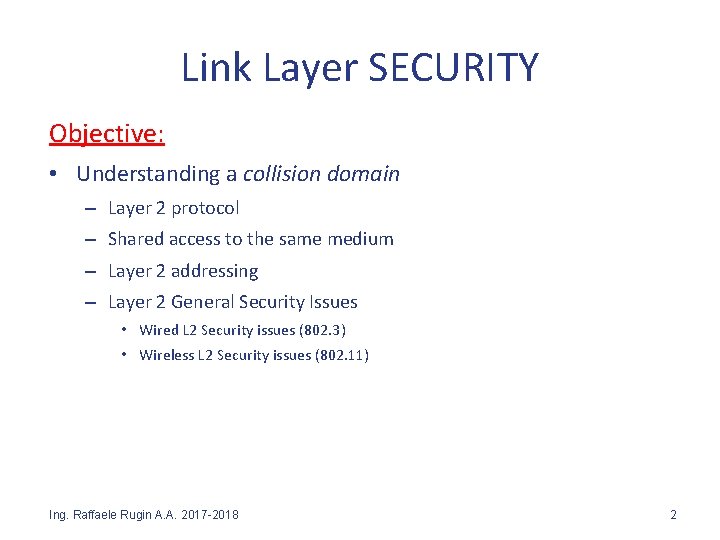 Link Layer SECURITY Objective: • Understanding a collision domain – Layer 2 protocol – Link Layer SECURITY Objective: • Understanding a collision domain – Layer 2 protocol –