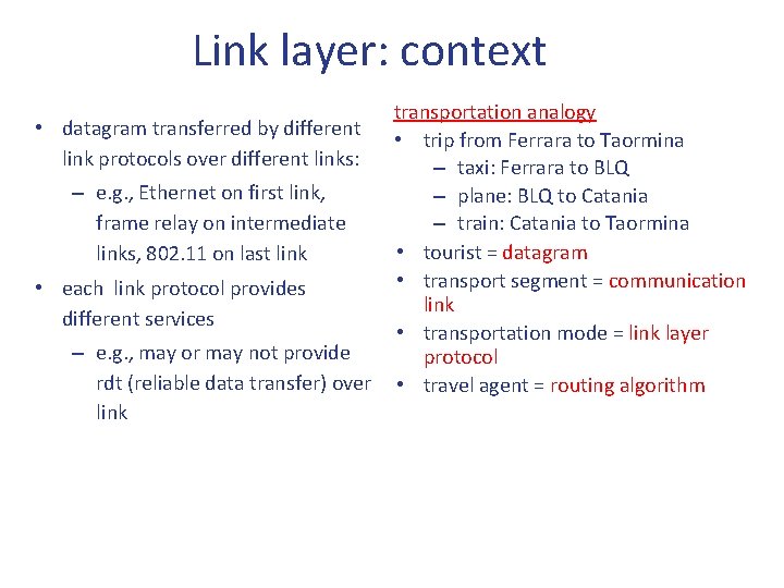 Link layer: context • datagram transferred by different link protocols over different links: – Link layer: context • datagram transferred by different link protocols over different links: –