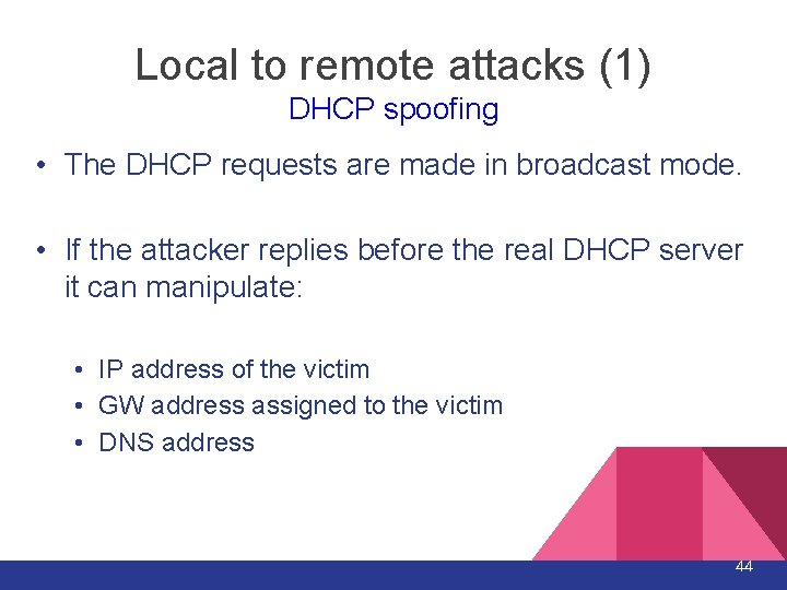 Local to remote attacks (1) DHCP spoofing • The DHCP requests are made in Local to remote attacks (1) DHCP spoofing • The DHCP requests are made in