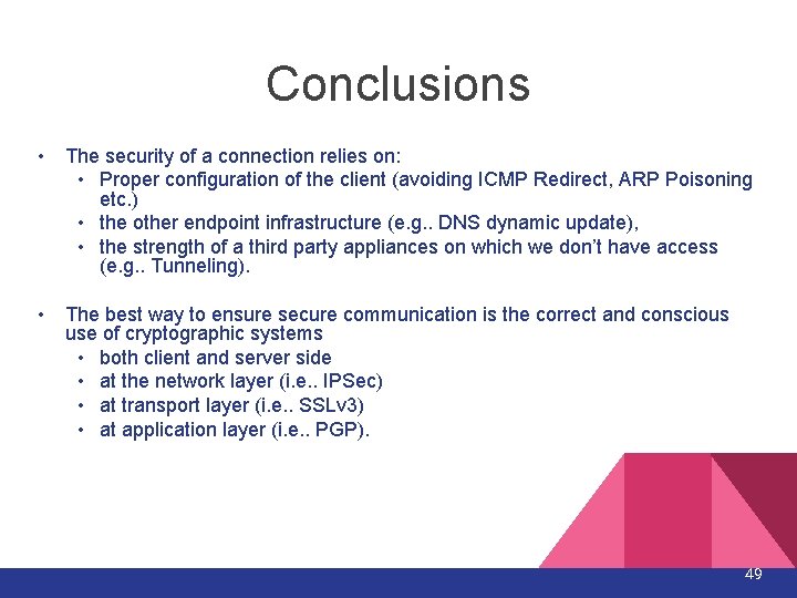 Conclusions • The security of a connection relies on: • Proper configuration of the Conclusions • The security of a connection relies on: • Proper configuration of the